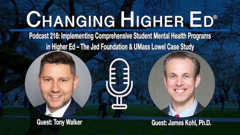 Changing Higher Ed podcast 216 Implementing Comprehensive Student Mental Health Programs in Higher Education with host Dr. Drumm McNaughton and guests Tony Walker and James Kohl