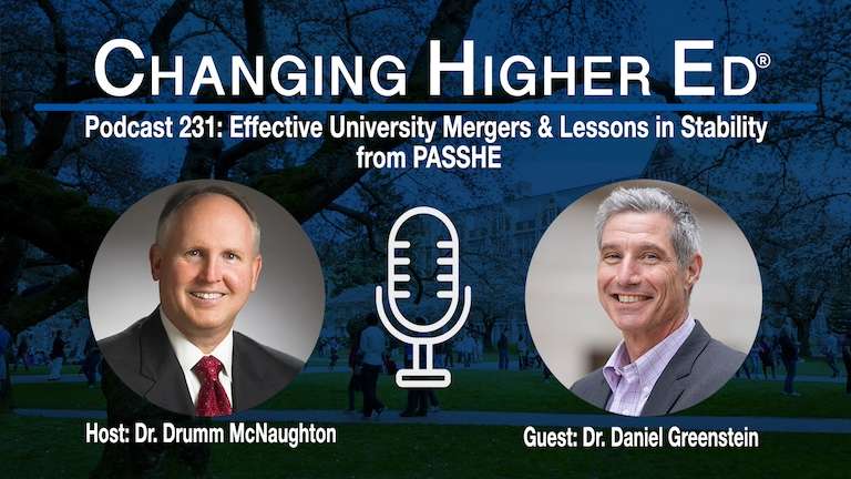 Changing Higher Ed Podcast 231 - Effective University Mergers & Lessons in Stability from PASSHE with Drumm McNaughton and Dan Greenstein