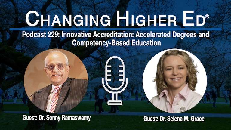 Changing Higher Podcast 229 -innovative accreditation-accelerated degrees-competency-based education with host Dr. Drumm McNaughton and Guests Dr. Sonny Ramaswamy and Dr. Selena Grace