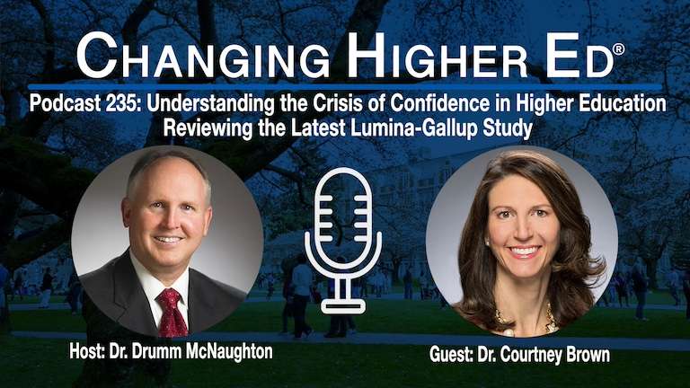 Changing Higher Ed Podcast 235 - with guest Courtney Brown-Understanding the crisis of confidence in higher education