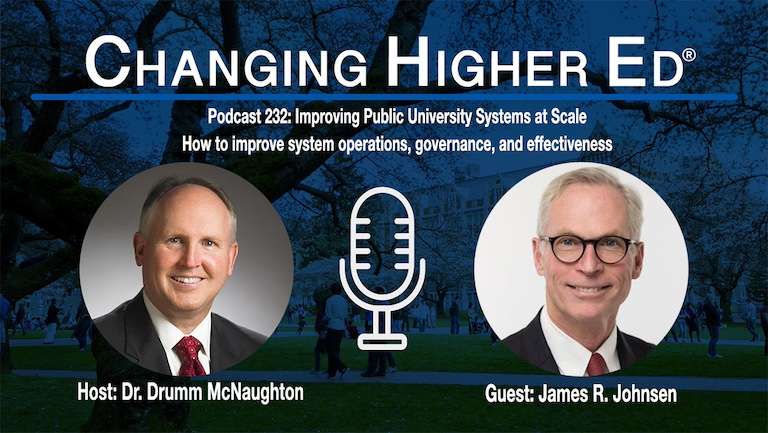 Changing Higher Ed podcast 232 - Improving Public University Systems at Scale with Drumm McNaughton and Jim Johnsen