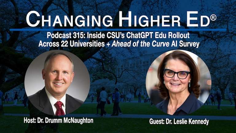 Changing Higher Ed Podcast 315-Dr. Drumm McNaughton and Dr. Leslie Kennedy- Inside CSU’s ChatGPT Edu Rollout Across 22 Universities